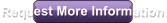 Request More Information
